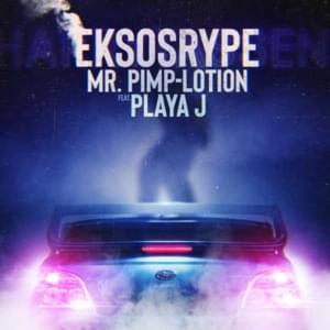 Eksosrype - Mr. Pimp-Lotion (Ft. Playa J)