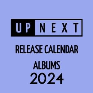 February 2024 Album Release Calendar - UpNext Lyrxo