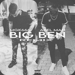 BIG BEN RMX - Abel Man (Ft. MGK666)