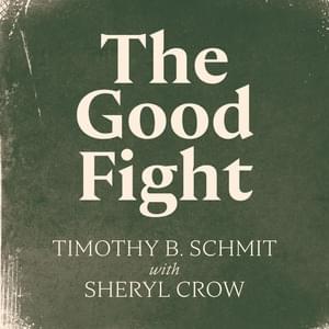 The Good Fight - Timothy B. Schmit (Ft. Sheryl Crow)