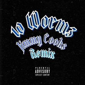 Jimmy Cooks Remix - 10 Wormz