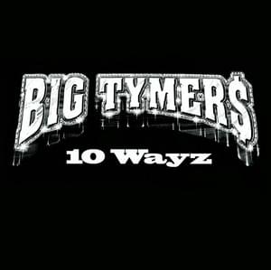 10 Wayz - Big Tymers