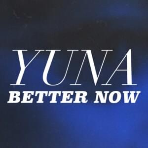 Better Now - Yuna