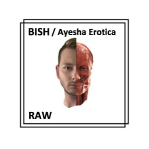 Raw - BISH (James Bishoff) (Ft. Ayesha Erotica)