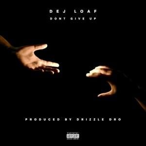 Don’t Give Up - DeJ Loaf