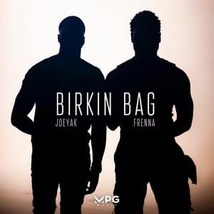 Birkin Bag - JoeyAK (Ft. Frenna)