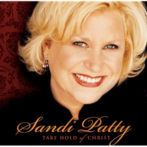 Take Hold of Christ - Sandi Patty