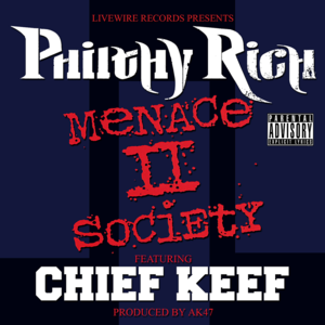 Menace II Society - Philthy Rich (Ft. Chief Keef)