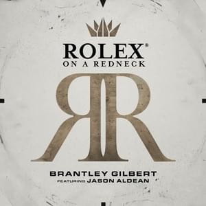 Rolex® On A Redneck - Brantley Gilbert (Ft. Jason Aldean)