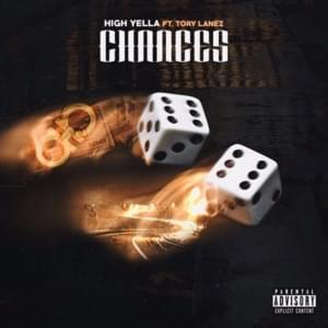 Chances - High Yella (Ft. Tory Lanez)