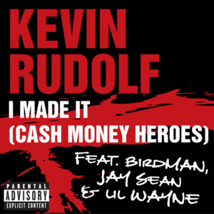 I Made It (Cash Money Heroes) - Kevin Rudolf (Ft. Birdman, Jay Sean & Lil Wayne)