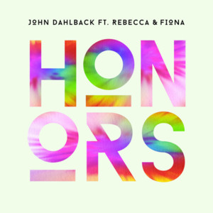 Honors - John Dahlbäck (Ft. Rebecca & Fiona)