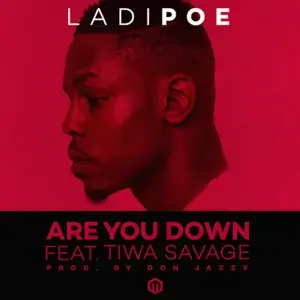 Are You Down - LADIPOE (Ft. Tiwa Savage)