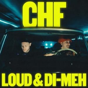 CHF - Loud (Ft. Di-Meh)