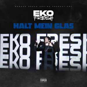 Halt mein Glas - Eko Fresh