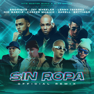 Sin Ropa (Remix) - Anonimus, Lenny Tavárez & Jay Wheeler (Ft. Brytiago, Casper Mágico, Darell & Nio García)