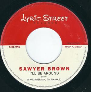 I’ll Be Around - Sawyer Brown