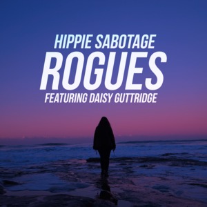 Rogues - Hippie Sabotage (Ft. Daisy Guttridge)