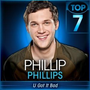 U Got It Bad - Phillip Phillips