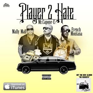 Player 2 Hate - Mr. Capone-E (Ft. French Montana & Mally Mall)