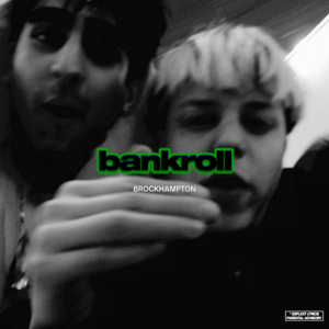 BANKROLL (Original) - BROCKHAMPTON (Ft. A$AP Rocky)