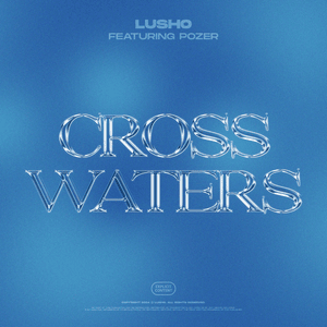 Cross Waters - Lusho (Ft. Pozer)