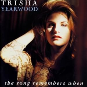 The Song Remembers When - Trisha Yearwood