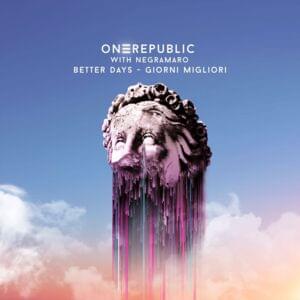 Better Days (Giorni Migliori) - OneRepublic & Negramaro