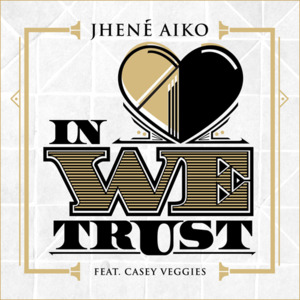 In Love We Trust - Jhené Aiko (Ft. Casey Veggies)