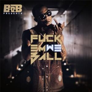 Fuck Em We Ball - B.o.B (Ft. Spodee)