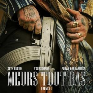 Meurs tout bas (Remix) - Seth Gueko (Ft. Furax Barbarossa & Youssoupha)