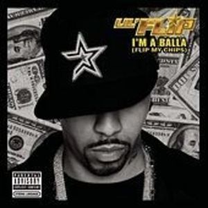 I’m a Balla (Flip My Chips) - Lil' Flip