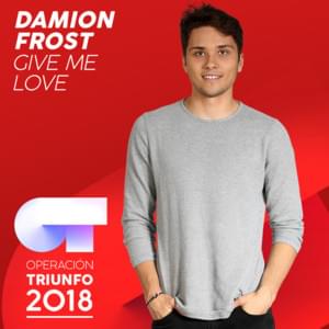 Give Me Love - Operación Triunfo 2018 (Ft. Damien (ESP))