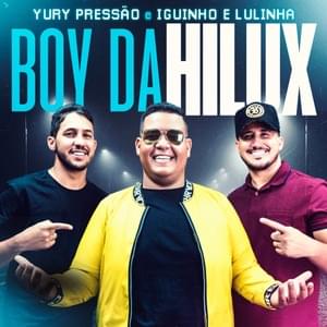 Boy da Hilux - Yury Pressão (Ft. Iguinho e Lulinha)