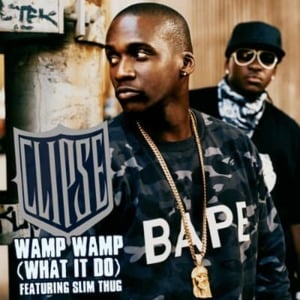 Wamp Wamp (What It Do) - Clipse (Ft. Slim Thug)