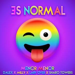 Es Normal - Menor Menor, Dalex & Milly (Ft. Lary Over & Sharo Towers)