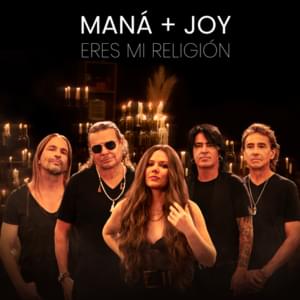 Eres Mi Religión - Maná & Joy