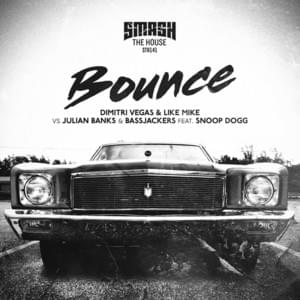 Bounce - Dimitri Vegas & Like Mike, Julian Banks & Bassjackers (Ft. Snoop Dogg)