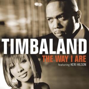 The Way I Are (Radio Edit) - Timbaland (Ft. Keri Hilson)