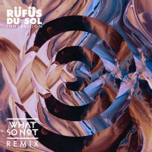 Innerbloom (What So Not Remix) - RÜFÜS DU SOL