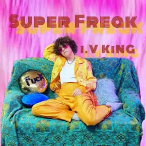 Super Freak - I.V KING