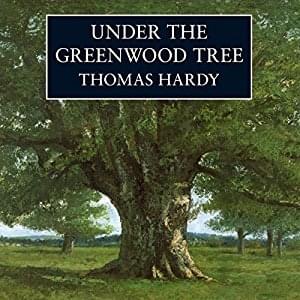 Under the Greenwood Tree (Chap. 2.2) - Thomas Hardy