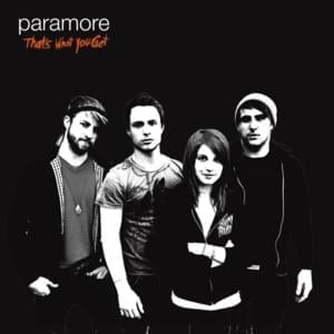 That’s What You Get - Paramore