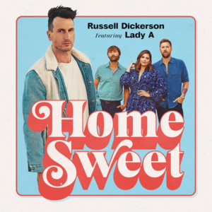 Home Sweet (Remix) - Russell Dickerson (Ft. Lady A)