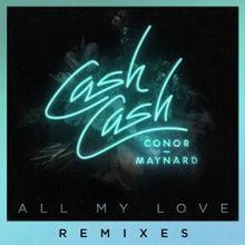 All My Love (Misha K Remix) - Cash Cash (Ft. Conor Maynard)