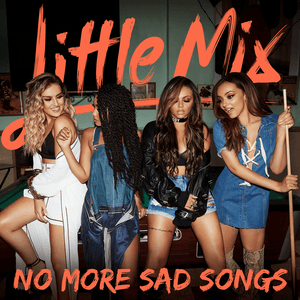 No More Sad Songs - Little Mix