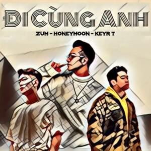 Đi Cùng Anh - Zum (Ft. Honeymoon & KeyR)