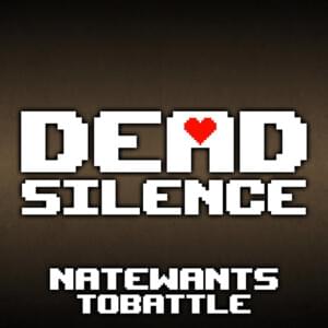 Dead Silence - NateWantsToBattle