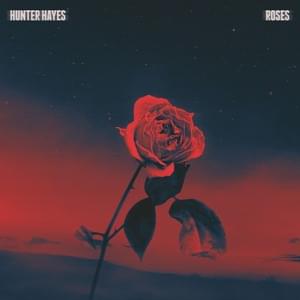 Roses - Hunter Hayes