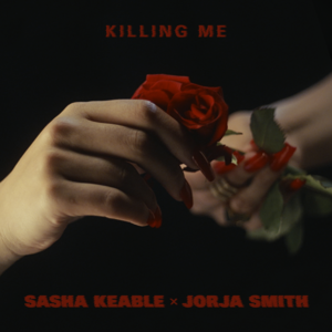 Killing Me - Sasha Keable & Jorja Smith